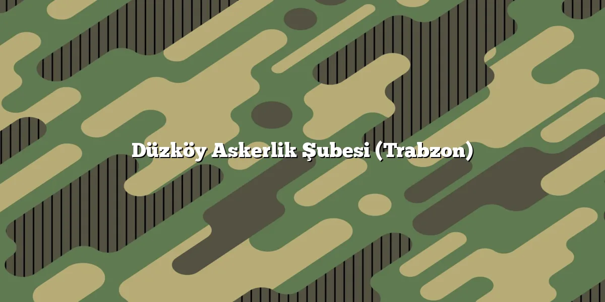 Düzköy Askerlik Şubesi (Trabzon)